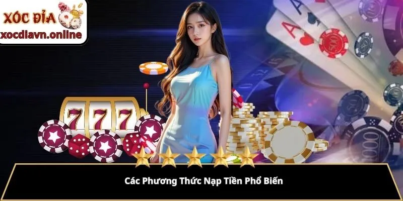 Các Phương Thức Nạp Tiền Phổ Biến 